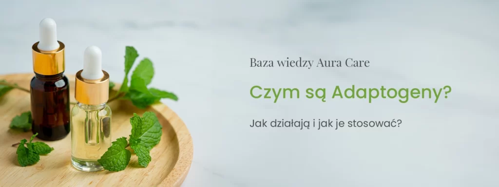 Czym są Adaptogeny? - Jak działają i jak je stosować?